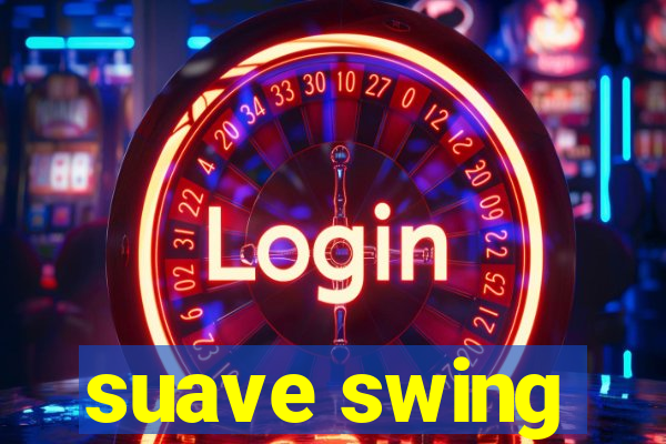 suave swing